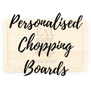 Personalised Chopping Boards, Personalised Gifts, Poppy Stop, Mothers Day Gifts, Fathers day gifts, New home gifts, housewarming gifts